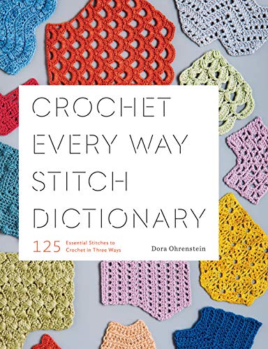 BOOK : Crochet Every Way Stitch Dictionary - Dora Ohrenstein