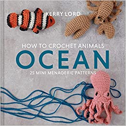 BOOK : How to Crochet Animals : OCEAN by Kerry Lord