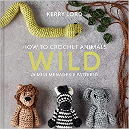 BOOK : How to Crochet Animals : WILD by Kerry Lord